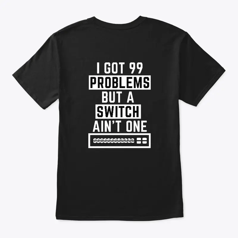 Network Engineer I Got 99 Problems