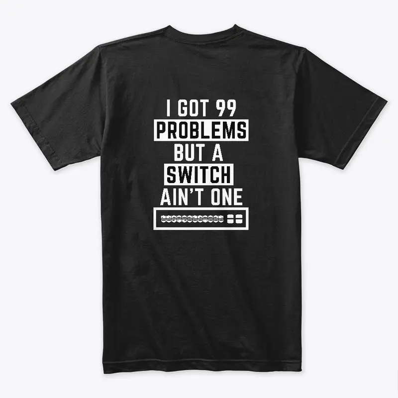 Network Engineer I Got 99 Problems